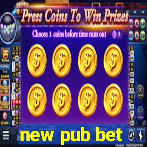 new pub bet
